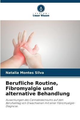 Berufliche Routine, Fibromyalgie und alternative Behandlung
