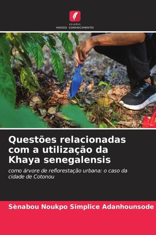 Questões relacionadas com a utilização da Khaya senegalensis