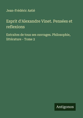 Esprit d'Alexandre Vinet. Pensées et reflexions
