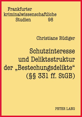 Schutzinteresse und Deliktsstruktur der 'Bestechungsdelikte' (§§ 331 ff. StGB)