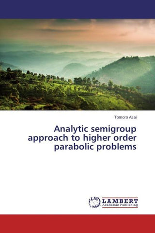 Analytic semigroup approach to higher order parabolic problems