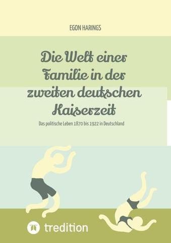 Die Welt einer Familie in der zweiten deutschen Kaiserzeit