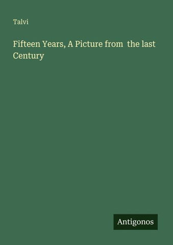 Fifteen Years, A Picture from  the last Century