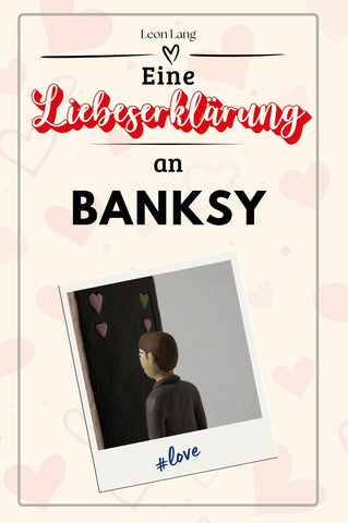 Eine Liebeserklärung an Banksy