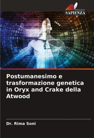 Postumanesimo e trasformazione genetica in Oryx and Crake della Atwood
