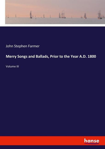 Merry Songs and Ballads, Prior to the Year A.D. 1800