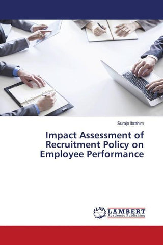 Impact Assessment of Recruitment Policy on Employee Performance
