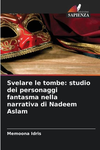 Svelare le tombe: studio dei personaggi fantasma nella narrativa di Nadeem Aslam