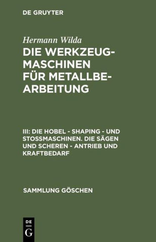 Die Hobel – Shaping – und Stoßmaschinen. Die Sägen und Scheren – Antrieb und Kraftbedarf