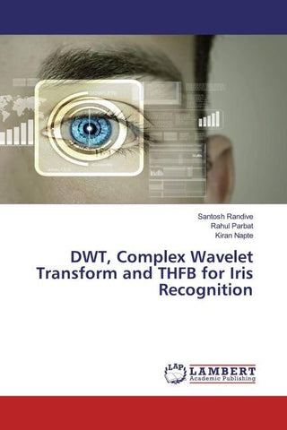 DWT, Complex Wavelet Transform and THFB for Iris Recognition