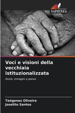 Voci e visioni della vecchiaia istituzionalizzata