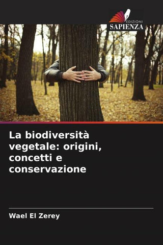 La biodiversità vegetale: origini, concetti e conservazione