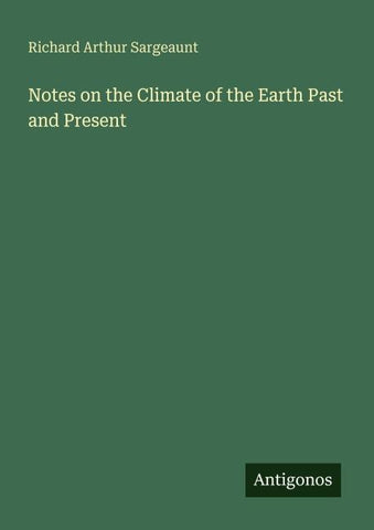 Notes on the Climate of the Earth Past and Present