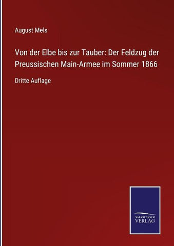 Von der Elbe bis zur Tauber: Der Feldzug der Preussischen Main-Armee im Sommer 1866
