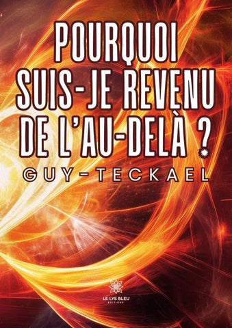 Pourquoi suis-je revenu de l'au-delà ?