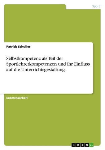 Selbstkompetenz als Teil der  Sportlehrerkompetenzen und ihr Einfluss  auf die Unterrichtsgestaltung