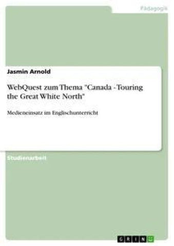 WebQuest zum Thema "Canada - Touring the Great White North"