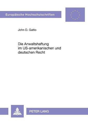 Die Anwaltshaftung im US-amerikanischen und deutschen Recht