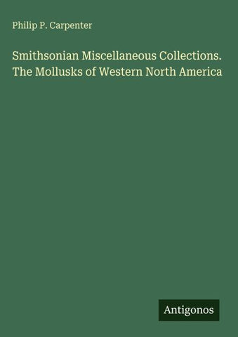 Smithsonian Miscellaneous Collections. The Mollusks of Western North America