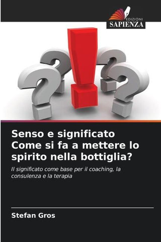 Senso e significato Come si fa a mettere lo spirito nella bottiglia?