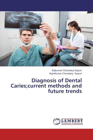 Diagnosis of Dental Caries;current methods and future trends