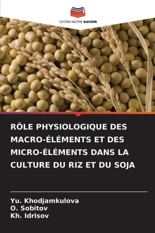 RÔLE PHYSIOLOGIQUE DES MACRO-ÉLÉMENTS ET DES MICRO-ÉLÉMENTS DANS LA CULTURE DU RIZ ET DU SOJA