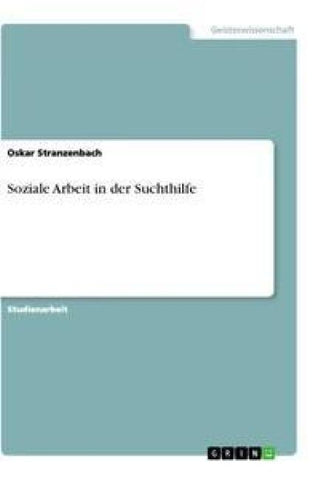 Soziale Arbeit in der Suchthilfe