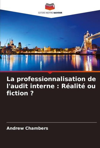 La professionnalisation de l'audit interne : Réalité ou fiction ?