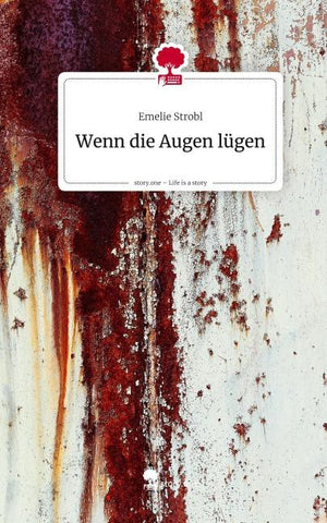 Wenn die Augen lügen. Life is a Story - story.one
