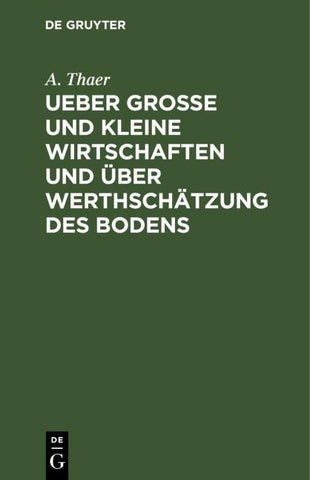 Ueber große und kleine Wirtschaften und über Werthschätzung des Bodens