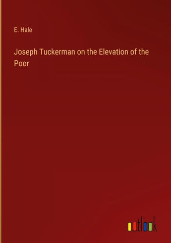 Joseph Tuckerman on the Elevation of the Poor