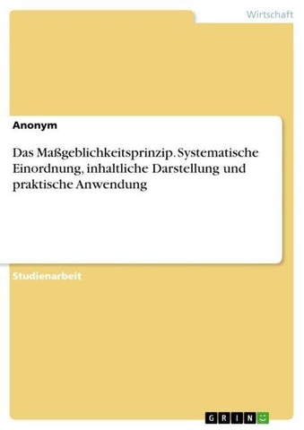 Das Maßgeblichkeitsprinzip. Systematische Einordnung, inhaltliche Darstellung und praktische Anwendung