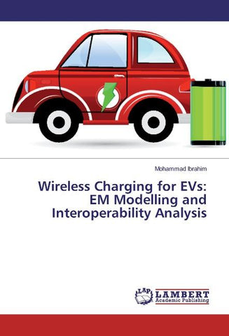 Wireless Charging for EVs: EM Modelling and Interoperability Analysis