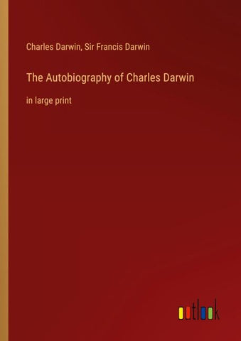 The Autobiography of Charles Darwin