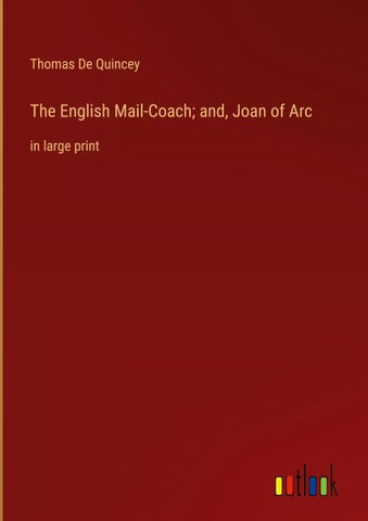 The English Mail-Coach; and, Joan of Arc