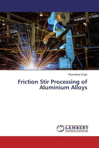 Friction Stir Processing of Aluminium Alloys