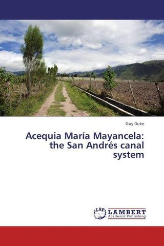Acequia María Mayancela: the San Andrés canal system