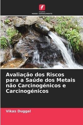 Avaliação dos Riscos para a Saúde dos Metais não Carcinogénicos e Carcinogénicos