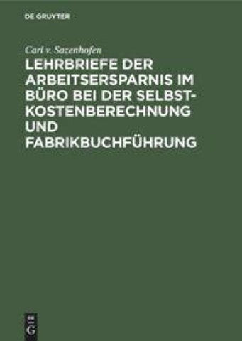 Lehrbriefe der Arbeitsersparnis im Büro bei der Selbstkostenberechnung und Fabrikbuchführung