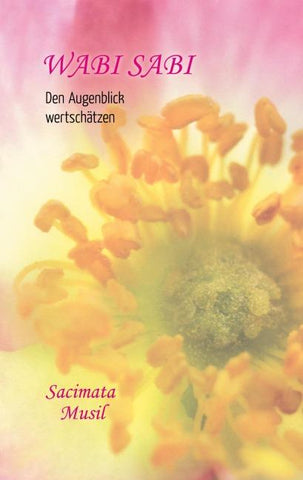 Wabi Sabi. Den Augenblick wertschätzen