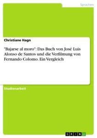 "Bajarse al moro": Das Buch von José Luis Alonso de Santos und die Verfilmung von Fernando Colomo. Ein Vergleich