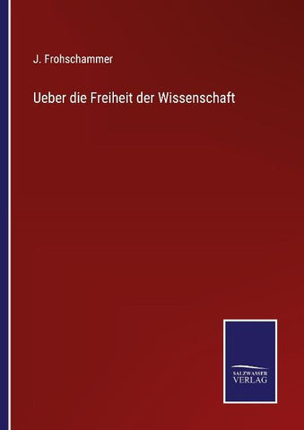 Ueber die Freiheit der Wissenschaft