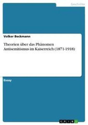 Theorien über das Phänomen Antisemitismus im Kaiserreich (1871-1918)