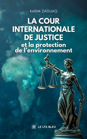 La Cour internationale de Justice et la protection de l'environnement