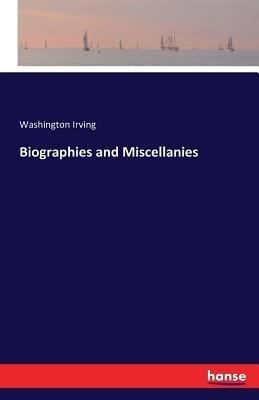 Biographies and Miscellanies