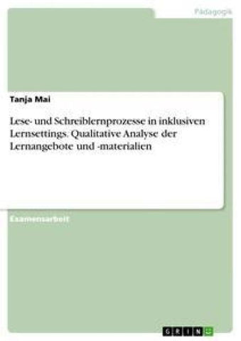 Lese- und Schreiblernprozesse in inklusiven Lernsettings. Qualitative Analyse der Lernangebote und -materialien