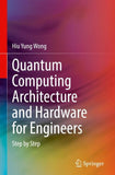 Quantum Computing Architecture and Hardware for Engineers