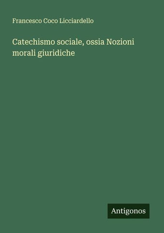 Catechismo sociale, ossia Nozioni morali giuridiche