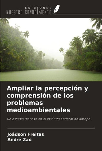 Ampliar la percepción y comprensión de los problemas medioambientales