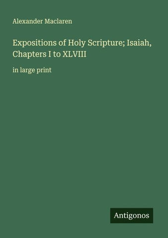 Expositions of Holy Scripture; Isaiah, Chapters I to XLVIII
